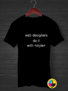Web Designers Do It With Style T-shirt.